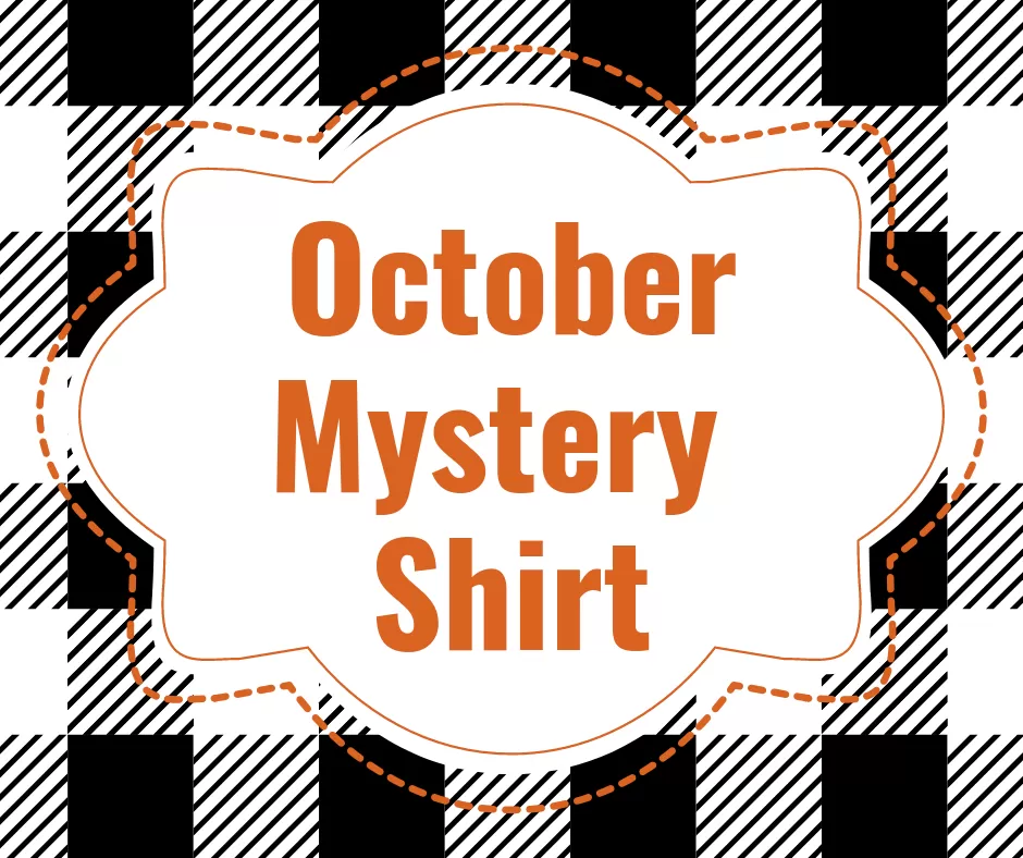 October 2019 Mystery Shirt {Pre-Order:  Ships First Week of October}